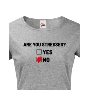 Dámské tričko Are you stressed? - ideální tričko do práce