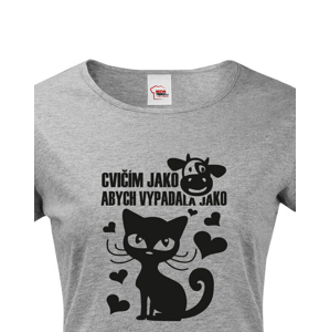 Dámské tričko Cvičím jako kráva abych vypadala jako kočka