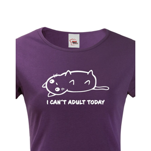 Dámské tričko I Cant Adult Today - nejen dívčí triko 