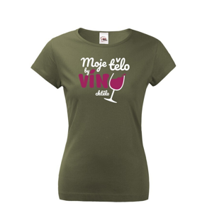 Dámské tričko - Moje tělo by víno chctělo - ideální dárek