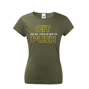 Dámské tričko pro programátorky - GIT, MAY THE FORCE BE WITH YOU, PUSH