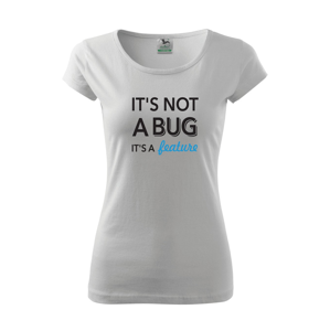 Dámské tričko pro programátorky It´s not bug, it´s a feature s dopravou jen za 46 Kč