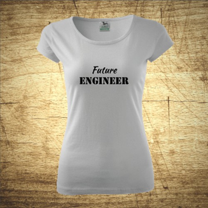 Dámske tričko s motívom Future engineer
