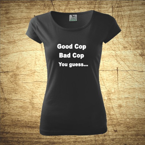 Dámske tričko s motívom Good cop, Bad cop