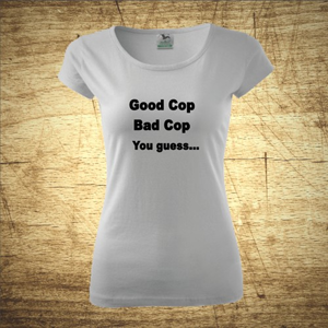 Dámske tričko s motívom Good cop, Bad cop