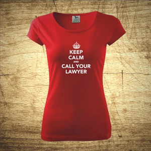 Dámske tričko s motívom Keep calm and call your lawyer