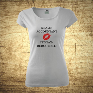 Dámske tričko s motívom Kiss an accountant. It´s TAX – deductible!