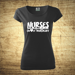 Dámske tričko s motívom Nurses, the heart of healthcare