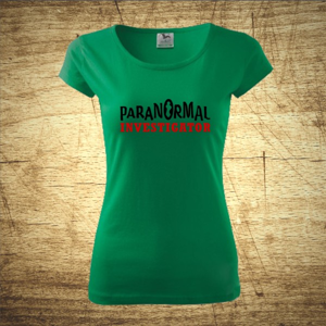 Dámske tričko s motívom Paranormal Investigator