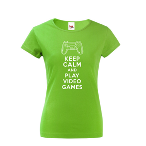 Dámské tričko s potiskem Keep calm and play video games - pro hráčky