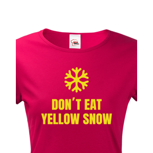 Dámské tričko s vtipným potiskem Don´t eat yellow snow