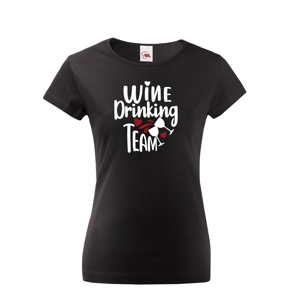 Dámské tričko s vtipným potiskem Wine Drinking team  - triko pro kámošky 