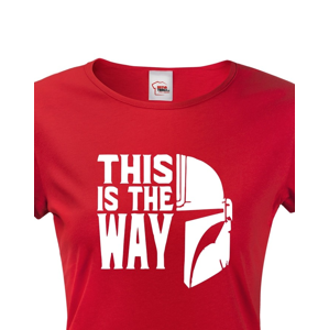 Dámské tričko ze seriálu Mandalorian - This is The Way