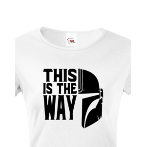 Dámské tričko ze seriálu Mandalorian - This is The Way