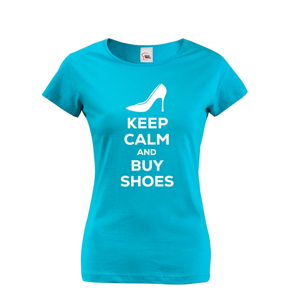 Dámské vtipné tričko s potiskem "Keep calm and buy shoes" - dárek pro ženy