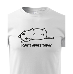 Dětské tričko I Cant Adult Today - triko pro malé rošťáky