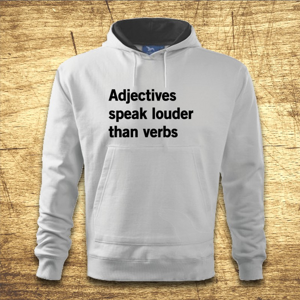 Mikina s kapucňou s motívom Adjectives speak louder than verbs