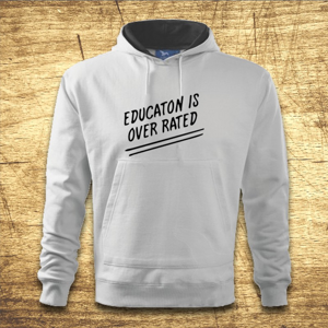 Mikina s kapucňou s motívom Education is over rated