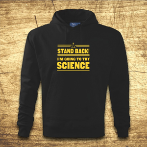 Mikina s kapucňou s motívom Stand back! I´m going to try science