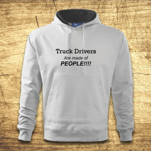 Mikina s kapucňou s motívom Truck drivers – Are made of people!!!