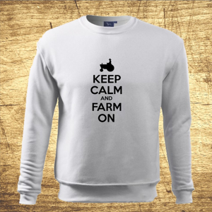 Mikina s motívom Keep calm and farm on