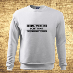 Mikina s motívom Social workers don´t do it