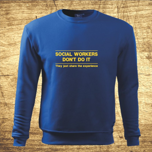 Mikina s motívom Social workers don´t do it