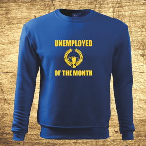 Mikina s motívom Unemployed of the month