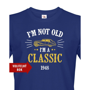 Pánské narozeninové triko  I'm Not Old I'm A Classic
