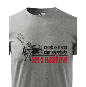 Pánské tričko pro hasiče Chceš se s v noci cítit bezpečně? Spis s hasičem