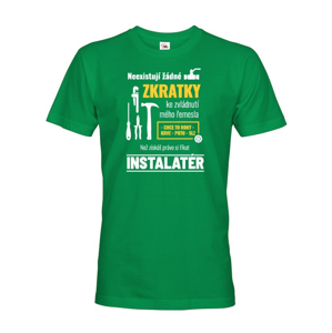 Pánské tričko pro instalatéra- Neexistují žádné zkratky