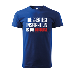 Pánské tričko THE GREATEST INSPIRATION IS THE DEADLINE