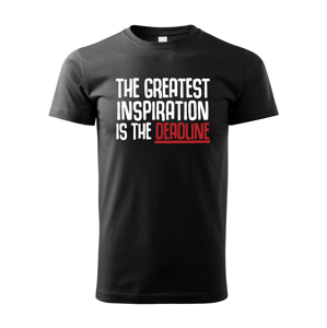 Pánské tričko THE GREATEST INSPIRATION IS THE DEADLINE