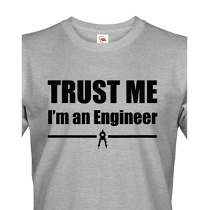 Pánské tričko Trust me, I´m an engineer  - triko pro inženýra