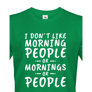 Pánské triko s potiskem I dont like Morning People