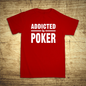 Tričko s motivem Addicted to poker