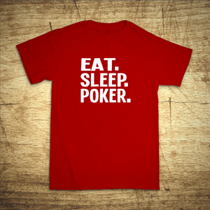 Tričko s motivem Eat, sleep, poker