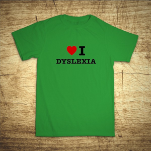 Tričko s motívom I love dyslexia